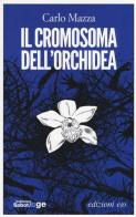 Il cromosoma dell'orchidea di Carlo Mazza edito da E/O