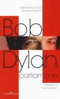 Bob Dylan. Parliamone di Gianfranco Coci, Antonio Tricomi edito da Guida