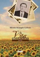 Vita contadina di Michele Arcangelo Carbone edito da Booksprint