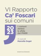 VI Rapporto Ca' Foscari sui comuni 2023. I comuni dentro la sfida del PNRR edito da Castelvecchi