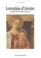 Lorentino d'Arezzo discepolo di Piero della Francesca di Angelandreina Rorro edito da Palombi Editori