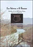 La birra e il fiume. Pombia e le vie dell'ovest Ticino tra VI e V secolo a. C. edito da CELID