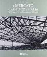 Il mercato più antico d'Italia. Architetture e luoghi per il commercio a Bologna di David Sicari edito da Compositori