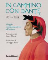 In cammino con Dante 1321-2021. Viaggio commemorativo all'Inferno di Gerry Mottis edito da Salvioni