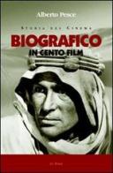 Biografico in cento film di Alberto Pesce edito da Le Mani-Microart'S