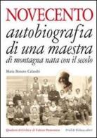 Novecento. Autobiografia di una maestra di montagna nata con il secolo di Maria Bonato Calandri edito da Priuli & Verlucca