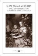 Soavissima melodia. Maria Xaveria Peruchona compositrice del XVII secolo edito da Interlinea