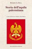 Storia dell'aquila palermitana di Rosario La Duca edito da Sciascia