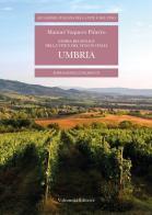 Storia regionale della vite e del vino in Italia. Umbria di Manuel Vaquero Piñeiro edito da Volumnia Editrice