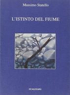 L' istinto del fiume di Massimo Statello edito da Pungitopo