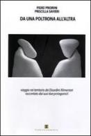 Da una poltrona all'altra. Viaggio nel territorio dei disordini alimentari raccontato dai suoi due protagonisti di Piero Priorini, Priscilla Savieri edito da Ass. Terre Sommerse