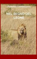 Nel segno del leone di Federico Castelnuovo edito da ilmiolibro self publishing