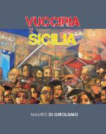 Vucciria e Sicilia. Ediz. illustrata di Mauro Di Girolamo edito da Youcanprint