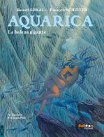 La balena gigante. Aquarica di Benoit Sokal, François Schuiten edito da Gallucci Balloon
