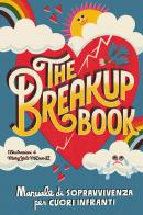 The breakup book. Manuale di sopravvivenza per cuori infranti di Odd Dot edito da Il Castoro