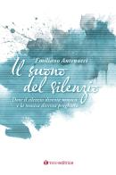 Il suono del silenzio. Dove il silenzio diventa musica, e la musica diventa preghiera di Emiliano Antenucci edito da Tau