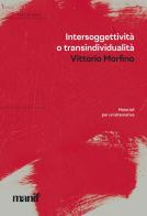 Intersoggettività o transindividualità. Materiali per un'alternativa di Vittorio Morfino edito da Manifestolibri