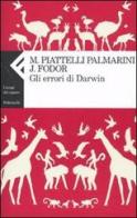 Gli errori di Darwin di Massimo Piattelli Palmarini, Jerry A. Fodor edito da Feltrinelli