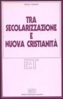 Tra secolarizzazione e nuova cristianità di Vittorio Possenti edito da EDB