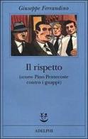 Il rispetto (ovvero Pino Pentecoste contro i guappi) di Giuseppe Ferrandino edito da Adelphi