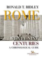 Rome. Twenty-nine centuries. A chronological guide di Ronald T. Ridley edito da Gangemi Editore