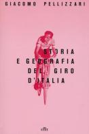 Storia e geografia del Giro d'Italia. Con e-book. Con Contenuto digitale per download e accesso on line di Giacomo Pellizzari edito da UTET