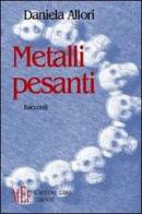 Metalli pesanti di Daniela Allori edito da L'Autore Libri Firenze