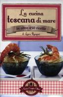 La cucina toscana di mare in oltre 450 ricette di Laura Rangoni edito da Newton Compton