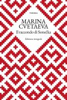 Il racconto di Sonecka. Ediz. integrale di Marina Cvetaeva edito da Edizioni Theoria