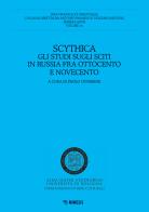 Scythica. Gli studi sugli sciti in Russia fra Ottocento e Novecento edito da Mimesis