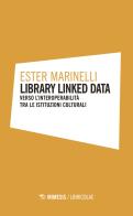 Library linked data. Verso l'interoperabilità tra le istituzioni culturali di Ester Marinelli edito da Mimesis