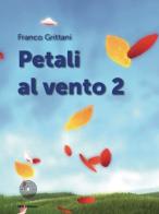 Petali al vento vol.2 di Franco Grittani edito da SBC Edizioni