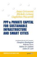 PPP & private capital for sustainable infrastructure and smart cities. Ediz. italiana e inglese di Anna Gervasoni, Michele Lertora, Guglielmo Pascarelli edito da Guerini Next