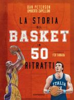 La storia del basket in 50 ritratti di Dan Peterson, Umberto Zapelloni edito da Centauria