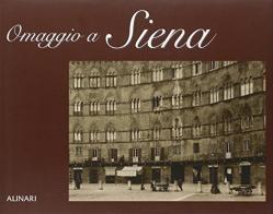 Omaggio a Siena. Ediz. illustrata di Omar Calabrese edito da Alinari IDEA