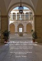 Palazzo Rosati-Azzolino a Fermo: arte, storia, cultura tra XVI e XXI secolo. La nuova sede dell'Ordine dei medici chirurghi e degli odontoiatri della provincia di Fe di Fabiola Zurlini, Walter Scotucci, Vera Nigrisoli Wärnhjelm edito da Andrea Livi Editore