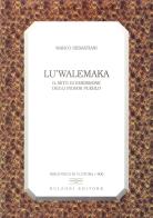 Lu'walemaka. Il mito di emersione degli indiani pueblo di Marco Sebastiani edito da Bulzoni