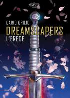L' erede. Dreamscapers di Dario Orilio edito da Watson