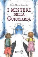 I misteri della Guicciarda di Silvia Monti Simonini edito da Alpinia