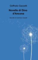 Novelle di Dino D'Ancona edito da ilmiolibro self publishing