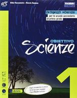 Obiettivo scienze. Laboratorio-Scienze per mappe-Storie di Rita. Per la Scuola media. Con e-book. Con espansione online vol.1 di Gilda Flaccavento, Nunzio Romano edito da Fabbri