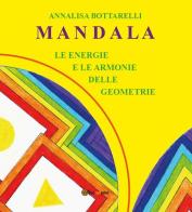 Mandala. Le energie e le armonie delle geometrie di Annalisa Bottarelli edito da Youcanprint