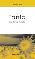 Tania. Una storia di rinascita di Tania Sonni edito da Epigraphia