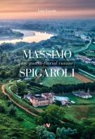 Massimo Spigaroli. My gastro-fluvial cuisine di Luigi Franchi edito da Multiverso
