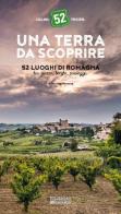 Una terra da scoprire. 52 luoghi di Romagna tra piazze, borghi, paesaggi di Pierluigi Moressa edito da In Magazine