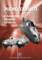 Piero Taruffi. Il motociclista più veloce del mondo di Valerio Moretti edito da Asi Service