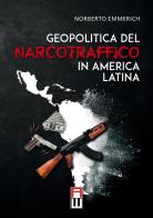 Geopolitica del narcotraffico in America Latina di Norberto Emmerich edito da Anteo (Cavriago)