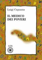 Il medico dei poveri di Luigi Capuana edito da Alba Edizioni
