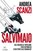 Salvimaio. Dall'inciucio al populismo: terza Repubblica o dilettanti allo sbaraglio? di Andrea Scanzi edito da PaperFIRST