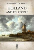 Holland and its people di Edmondo De Amicis edito da Aurora Boreale